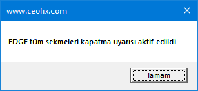 Edge tarayıcısında tüm sekmeleri kapatma onay kutusunu aktif etme 