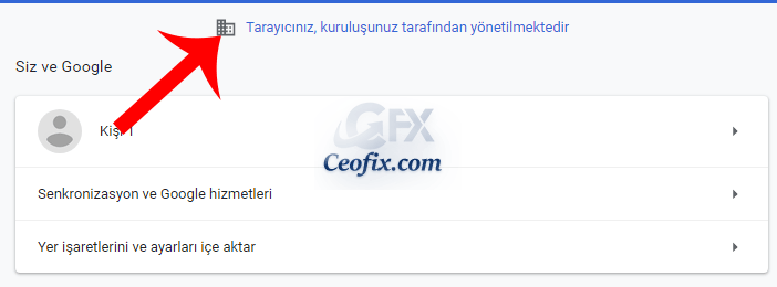 Tarayıcınız kuruluşunuz tarafından yönetiliyor" bildirimi